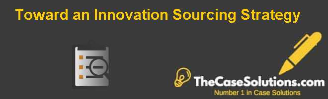Toward an Innovation Sourcing Strategy Case Solution
